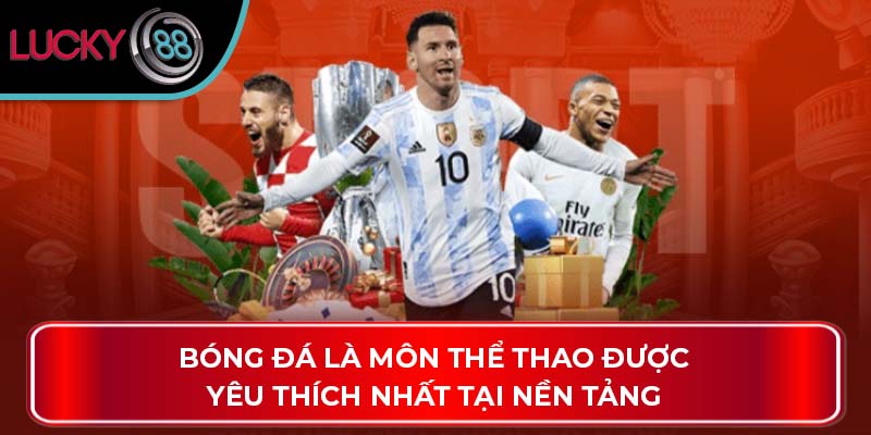 Khám Phá Các Thông Tin Về Saba Sport Tại Nhà Cái Lucky88 3 Bóng đá là môn thể thao được yêu thích nhất tại nền tảng