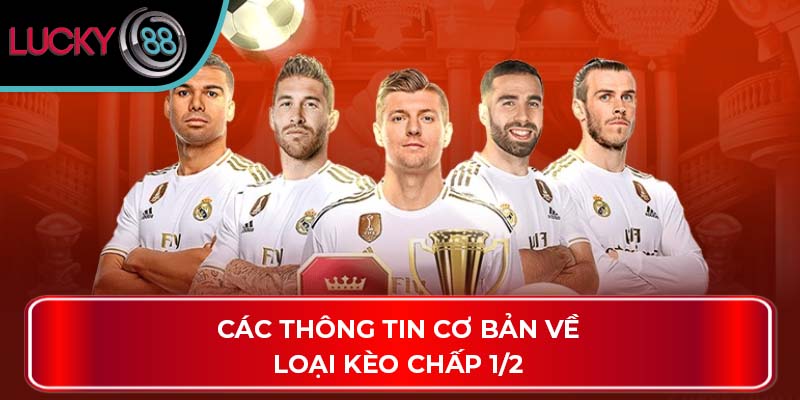 Kèo Chấp 1/2 Là Gì? Hướng Dẫn Cá Cược Hiệu Quả Tại Lucky88 2 Các thông tin cơ bản về loại kèo chấp 1/2