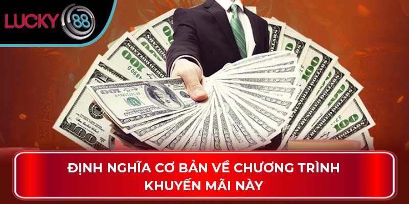 Khuyến Mãi Hoàn Trả Và Cách Thức Hoạt Động Tại Lucky88 2 Định nghĩa cơ bản về chương trình khuyến mãi này