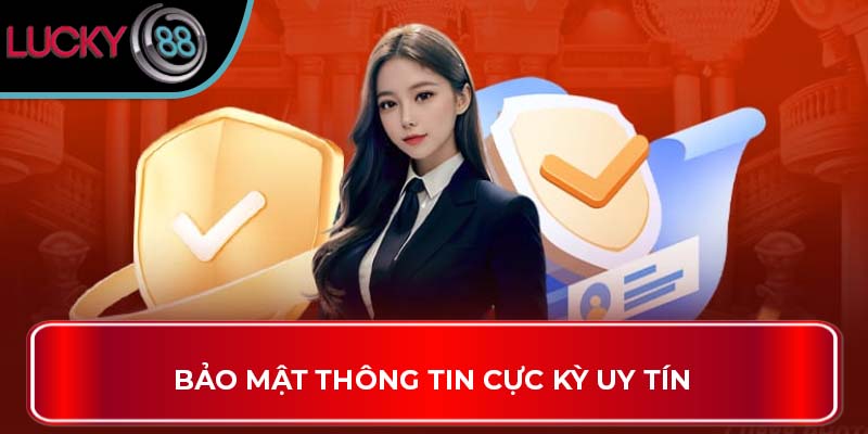 Bảo mật thông tin cực kỳ uy tín