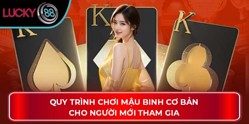 Mậu Binh Là Gì? Hướng Dẫn Chơi Và Chiến Thuật Tại Lucky88 3 Quy trình chơi mậu binh cơ bản cho người mới tham gia