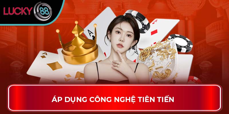 Tổng Quát Thông Tin Về Quyền Riêng Tư Trên LUCKY88 2 Áp dụng công nghệ tiên tiến