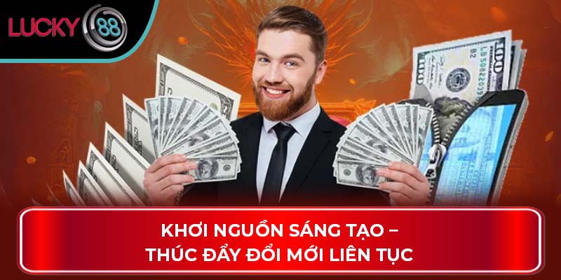 Tác Giả Phạm Tuấn Tài - Nhà Lãnh Đạo Xuất Sắc Của LUCKY88 3 Khơi nguồn sáng tạo – Thúc đẩy đổi mới liên tục